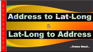 Convert bulk Address to Lat-Long & Lat-Long to Address (Geo Code & Reverse Geo Code)
