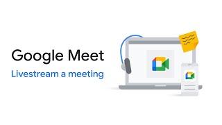Google Meet: Livestream a meeting