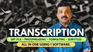 Transcription, SRT File and its formatting, proofreading & Subtitles with 1 software - No Time Limit