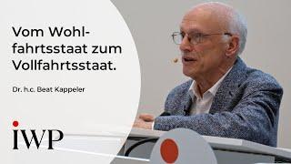 Dr. h.c. Beat Kappeler: Vom Wohlfahrtsstaat zum Vollfahrtsstaat.