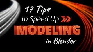 17 Tips to Speed Up Modeling in Blender