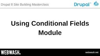 1.8 - Using Conditional Fields Module