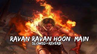 RAVAN RAVAN HOON MAIN [SLOWED+REVERB]