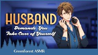 Husband Demands You to Take Care of Yourself [ASMR] [M4F] [Caring] [Comfort Overwork] [Worried[