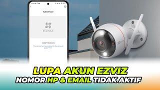 Cara Mengatasi Lupa Akun CCTV Ezviz | Akun Ezviz Sudah Tidak Aktif