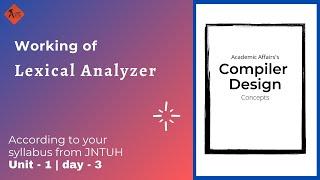 Working of Lexical Analyzer | CD | Unit 1 | day3