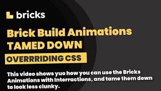 Bricks Builder Animations:  Taming the beast to make them look better