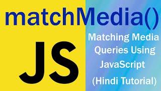 Matching Media Queries With JavaScript |  JS  (hindi)