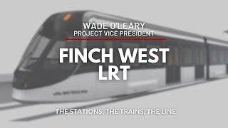 Toronto’s Finch West LRT, the trains, the stations, the line and more with Wade O'Leary, Project VP