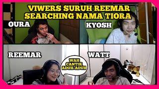 OURA DISCORD BARENG REEMAR MARTIN WATT DAN KYOSH || REEMAR SEARCHING NAMA TIORA WAAH CANTIK YAA