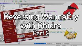 Reversing WannaCry Part 2 - Diving into the malware with #Ghidra