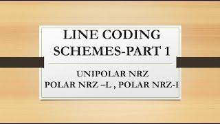 LINE CODING SCHEMES PART 1| UNIPOLAR NRZ ,POLAR NRZ -L, POLAR NRZ-I