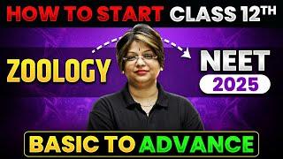 How to Start 12th ZOOLOGY for NEET 2025 || Complete Master Plan || Basic to Advance