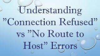 Understanding "Connection Refused" vs "No Route to Host" Errors