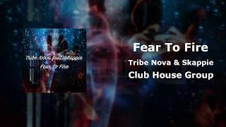 Tribe Nova (feat. Skappie) - Fear To Fire