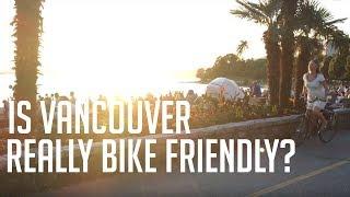 Is Vancouver as bike friendly as it thinks it is?