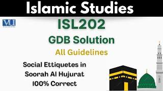 ISL202 GDB Solution_Islamic Study_Spring 2024_Social Ettiquetes in soorah Al Hujurat_100% Correct