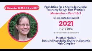 Foundation for a Knowledge Graph: Taxonomy Design Best Practices - Part 2 | Heather Hedden | CDW21