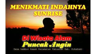 MENIKMATI INDAHNYA SUNRISE DI WISATA ALAM PUNCAK ANGIN | Lembur Sawah Pabuaran Kab. Sukabumi