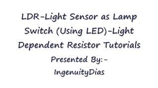 LDR Light Sensor as Lamp Switch Using LED Light Dependent Resistor Tutorials