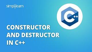 Constructors And Destructors In C++ | Constructors In C++ | C++ Tutorial For Beginners | Simplilearn