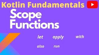 Kotlin Scope Functions and differences : let,apply,run,with,also