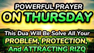 POWERFUL THURSDAY DUA - MUST LISTEN EVERY DAY TO GET SUCCESS, PEACE & PROTECTION, FULFILL YOUR DREAM