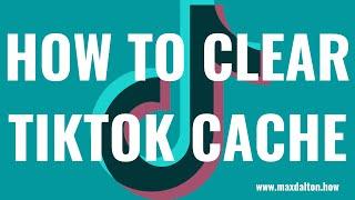 How to Clear TikTok Cache