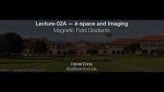 Rad229 (2020) Lecture-02A: Magnetic Field Gradients