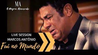 FUI NO MUNDO (LIVE SESSION) - MARCOS ANTÔNIO O NEGRÃO ABENÇOADO