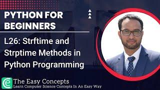 Python for Beginners | L26: Strftime and Strptime Methods in Python Programming