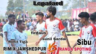 RIMIX JAMSHEDPUR  RANGA SPOTING||1ST ROUND MATCH||AT:- LEPATARD FOOTBALL TURNAMENT||