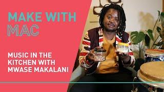 Music in the Kitchen with Mwase Makalani