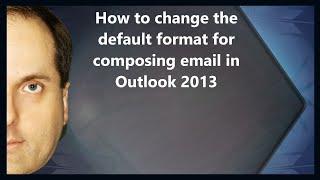 How to change the default format for composing email in Outlook 2013