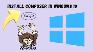 Install Composer On Windows 10 In Under 5 Minutes!