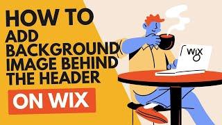 How to Add Background Image Behind Header on Wix 2024