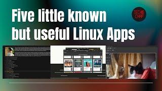 Five Little Known Linux Apps - That are really good!