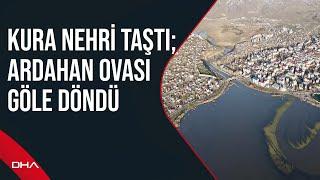 Kura Nehri taştı; Ardahan Ovası göle döndü