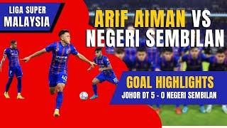 ARIF AIMAN VS NEGERI SEMBILAN | GOALS HIGHLIGHTS INCLUDED