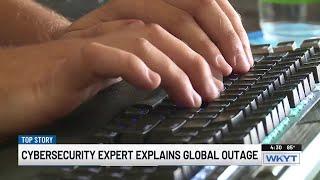 Cybersecurity expert explains reasons behind global outage