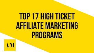 Top 17 Best High Ticket Affiliate Marketing Programs of 2023