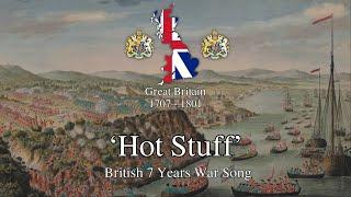 'Hot Stuff' - British 7 Years War Song