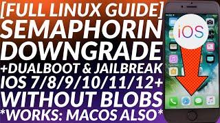 Semaphorin Downgrade iOS 7 through 12+ on Linux | Dual Boot & Jailbreak | No SHSH Blobs | Full Guide