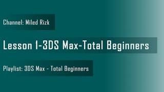 Lesson 1 - 3DS Max - Total Beginners