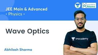 Wave Optics | One Shot | Unacademy Atoms | Abhilash Sharma