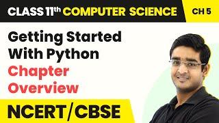 Class 11 NCERT Computer Science Chapter 5 | Getting Started With Python - Chapter Overview