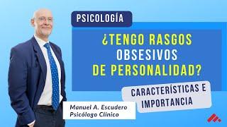  PERSONALIDAD OBSESIVA: Rasgos, Caracteristicas y su Importancia en la Salud Mental.