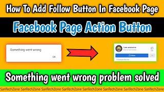 How To Add Action Button In Facebook Page For PC || Something Went Wrong Solution || SanTechZone ||