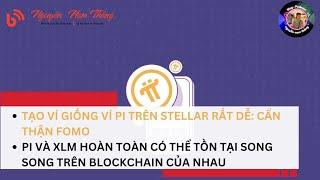 TẠO VÍ GIỐNG VÍ PI TRÊN STELLAR RẤT DỄ: CẨN THẬN FOMO - Pi Network - Blog Nguyễn Nam Thắng