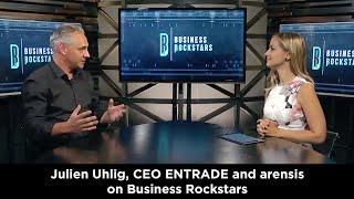 Julien Uhlig, CEO ENTRADE and arensis on Business Rockstars